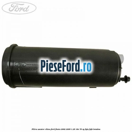 Filtru uscator clima Ford Fiesta 2002-2005 1.25 16V 75 cp FUJA, FUJB benzina