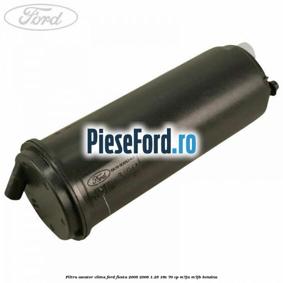Filtru uscator clima Ford Fiesta 2005-2008 1.25 16V 70 cp M7JA, M7JB benzina