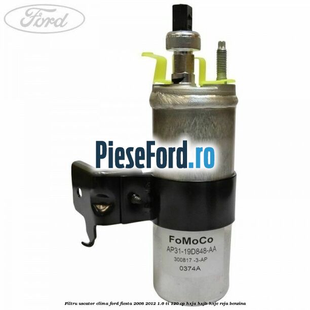 Filtru uscator clima Ford Fiesta 2008-2012 1.6 Ti 120 cp HXJA, HXJB, HXJE, RVJA benzina