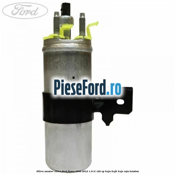 Filtru uscator clima Ford Fiesta 2008-2012 1.6 Ti 120 cp HXJA, HXJB, HXJE, RVJA benzina