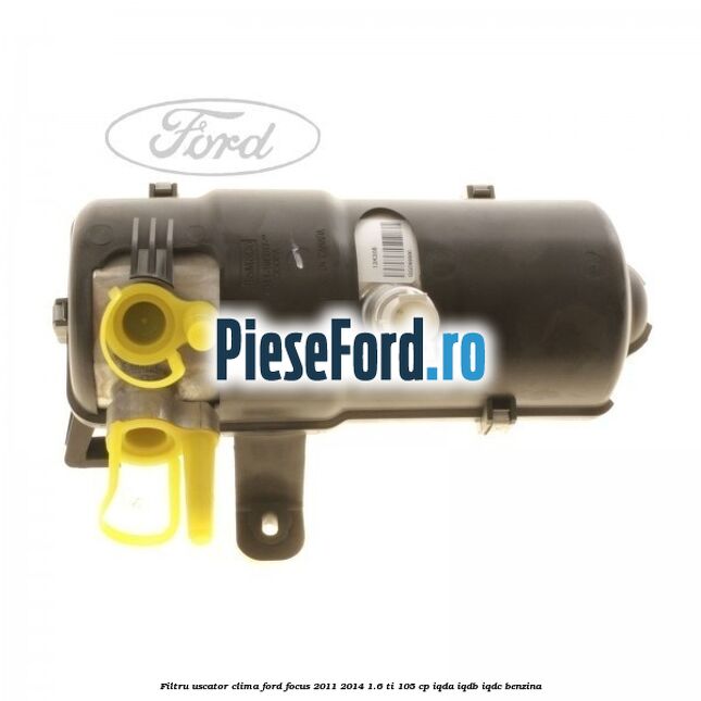Filtru uscator clima Ford Focus 2011-2014 1.6 Ti 105 cp IQDA, IQDB, IQDC benzina