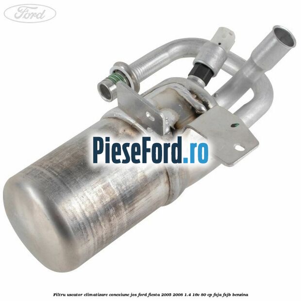 Filtru uscator climatizare conexiune jos Ford Fiesta 2005-2008 1.4 16V 80 cp Filtru uscator climatizare conexiune jos Ford Fiesta 2005-2008 1.4 16V 80 cp FXJA, FXJB benzina