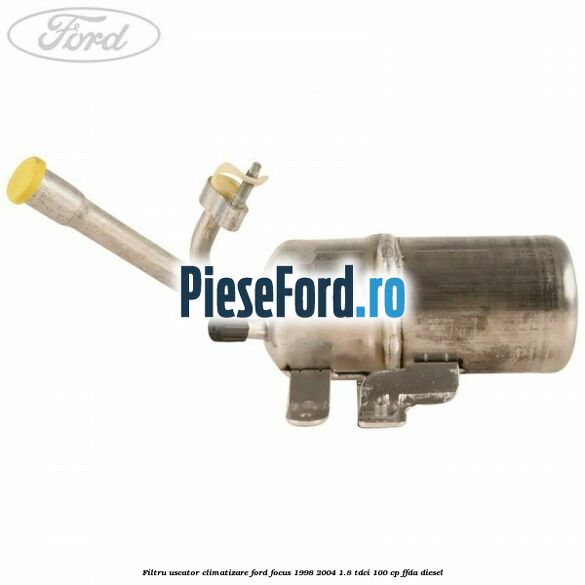 Filtru uscator climatizare Ford Focus 1998-2004 1.8 TDCi 100 cp FFDA diesel