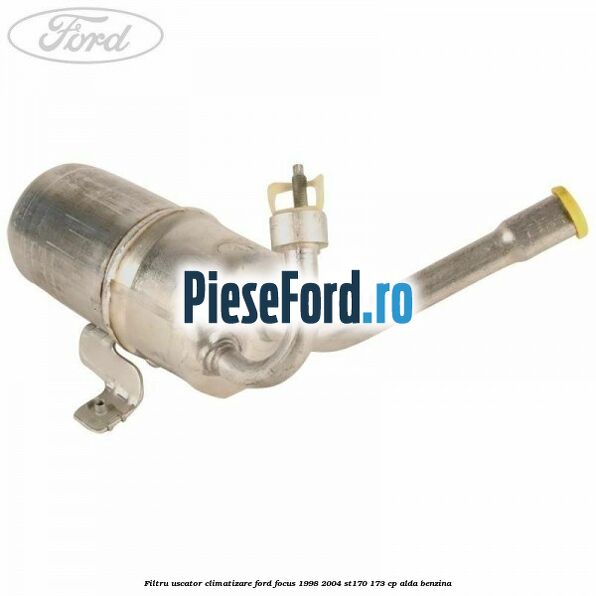 Filtru uscator climatizare Ford Focus 1998-2004 ST170 173 cp ALDA benzina