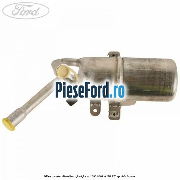 Filtru uscator climatizare Ford Focus 1998-2004 ST170 173 cp ALDA benzina