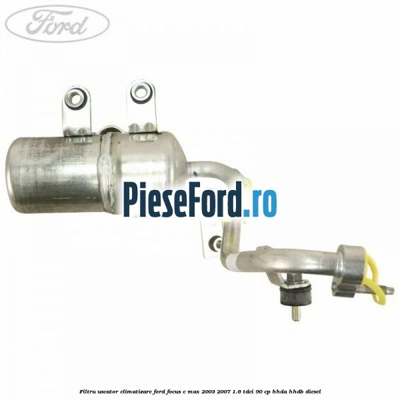 Filtru uscator climatizare Ford Focus C-Max 2003-2007 1.6 TDCi 90 cp HHDA, HHDB diesel