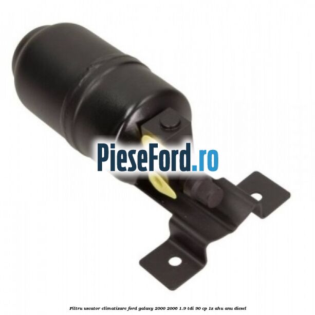 Filtru uscator climatizare Ford Galaxy 2000-2006 1.9 TDI 90 cp