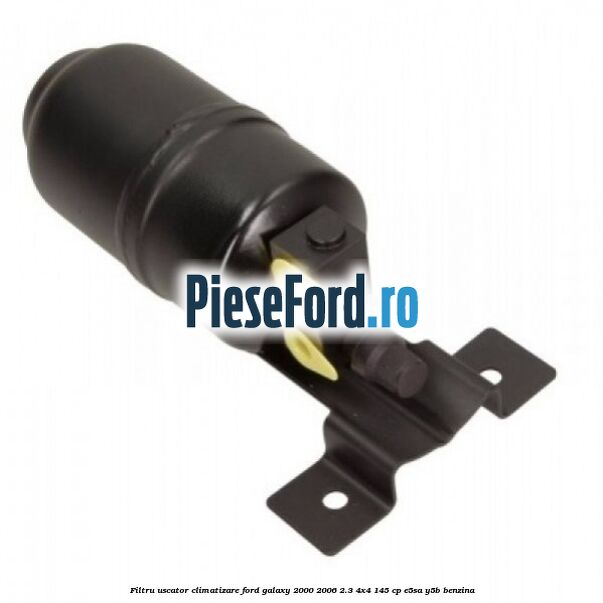 Filtru uscator climatizare Ford Galaxy 2000-2006 2.3 4x4 145 cp