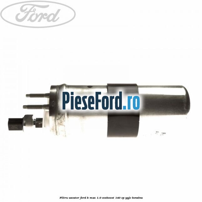 Filtru uscator Ford B-Max 1.0 EcoBoost 140 cp YYJC benzina