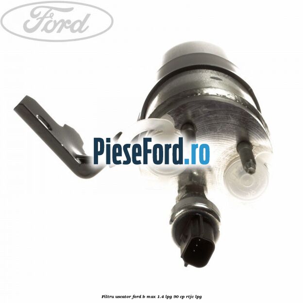 Filtru uscator Ford B-Max 1.4 LPG 90 cp RTJC LPG