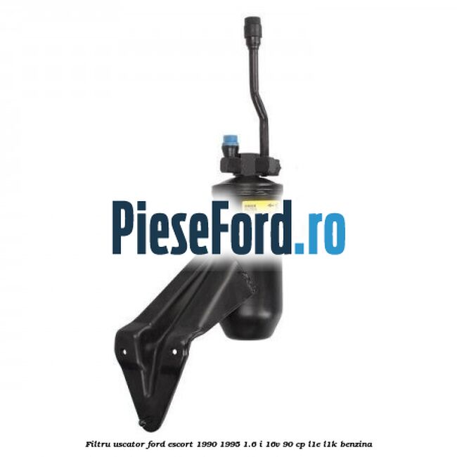 Filtru uscator Ford Escort 1990-1995 1.6 i 16V 90 cp L1E, L1K benzina