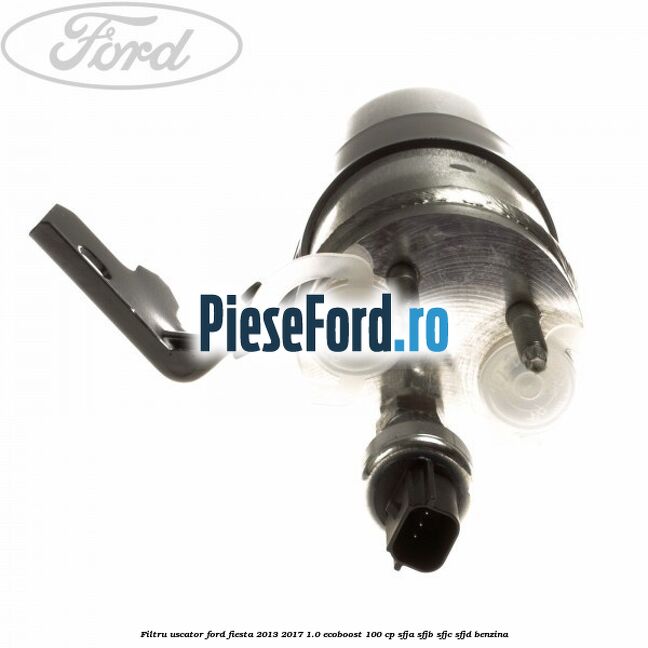Filtru uscator Ford Fiesta 2013-2017 1.0 EcoBoost 100 cp Filtru uscator Ford Fiesta 2013-2017 1.0 EcoBoost 100 cp SFJA, SFJB, SFJC, SFJD benzina