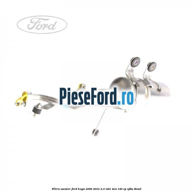 Filtru uscator Ford Kuga 2008-2012 2.0 TDCI 4x4 140 cp UFDA diesel