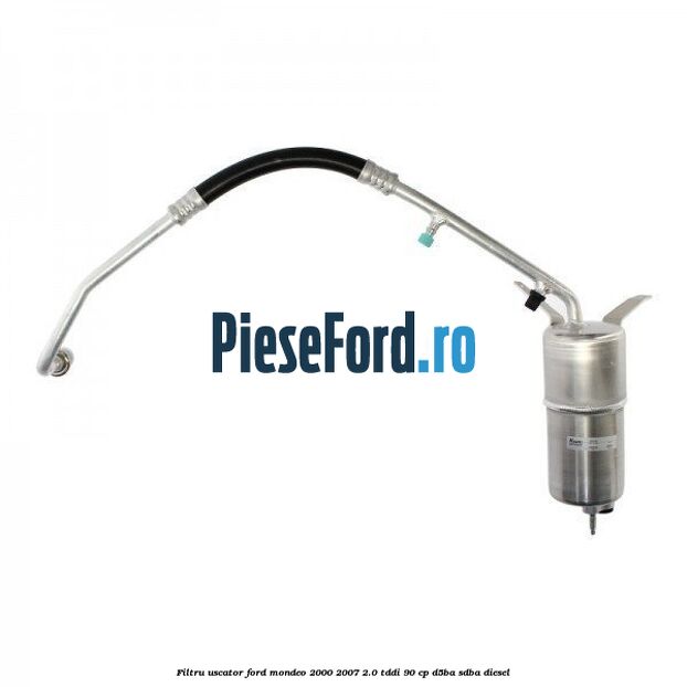 Filtru uscator Ford Mondeo 2000-2007 2.0 TDDI 90 cp