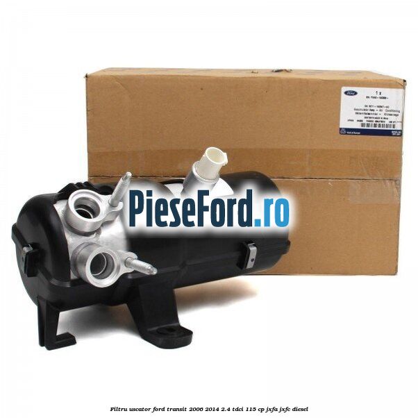 Filtru uscator Ford Transit 2006-2014 2.4 TDCi 115 cp Filtru uscator Ford Transit 2006-2014 2.4 TDCi 115 cp JXFA, JXFC diesel