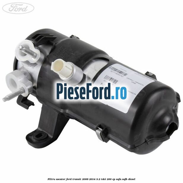 Filtru uscator Ford Transit 2006-2014 3.2 TDCi 200 cp SAFA, SAFB diesel