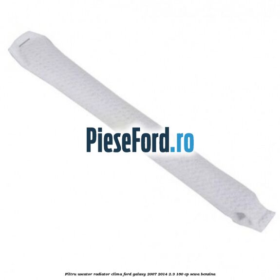 Filtru uscator radiator clima Ford Galaxy 2007-2014 2.3 160 cp Filtru uscator radiator clima Ford Galaxy 2007-2014 2.3 160 cp SEWA benzina
