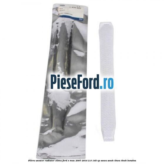 Filtru uscator radiator clima Ford S-Max 2007-2014 2.0 145 cp AOWA, AOWB, TBWA, TBWB benzina