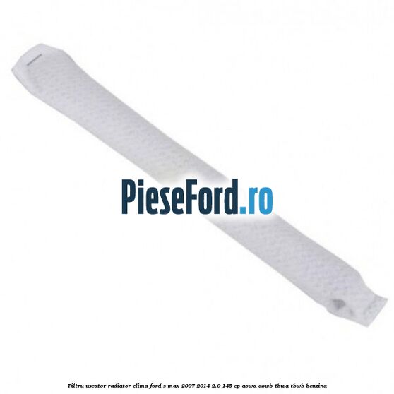 Filtru uscator radiator clima Ford S-Max 2007-2014 2.0 145 cp AOWA, AOWB, TBWA, TBWB benzina