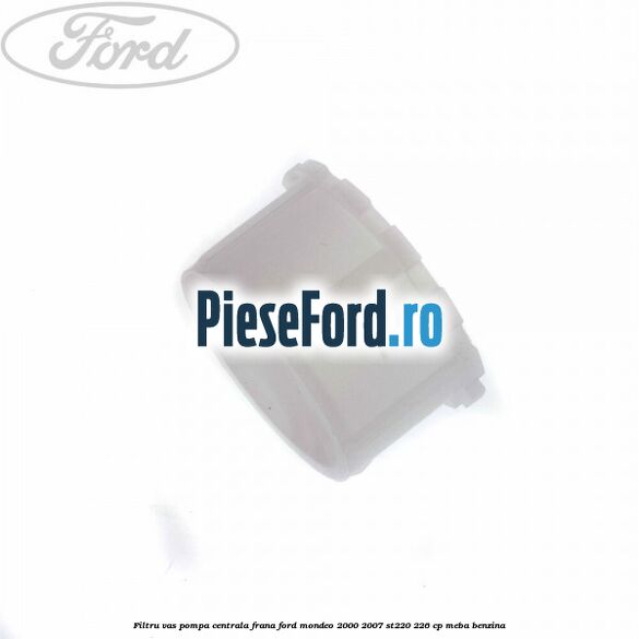 Filtru vas pompa centrala frana Ford Mondeo 2000-2007 ST220 226 cp MEBA benzina