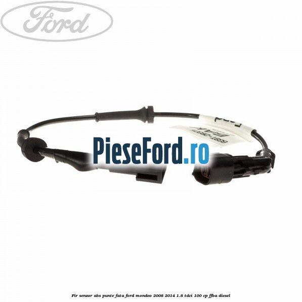 Fir senzor ABS punte fata Ford Mondeo 2008-2014 1.8 TDCi 100 cp FFBA diesel