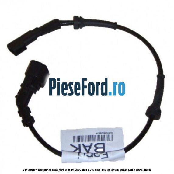 Fir senzor ABS punte fata Ford S-Max 2007-2014 2.0 TDCi 140 cp QXWA, QXWB, QXWC, UFWA diesel
