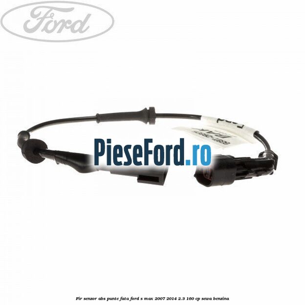 Fir senzor ABS punte fata Ford S-Max 2007-2014 2.3 160 cp SEWA benzina