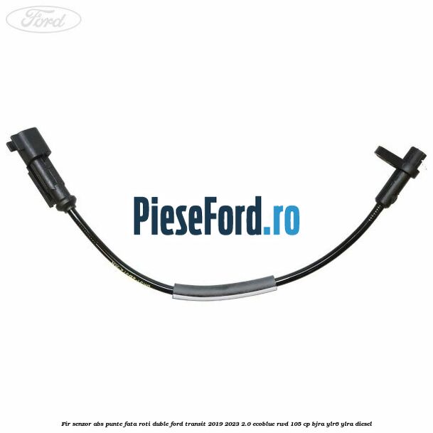 Fir senzor ABS punte fata roti duble Ford Transit 2019-2023 2.0 EcoBlue RWD 105 cp BJRA, YLR6, YLRA diesel