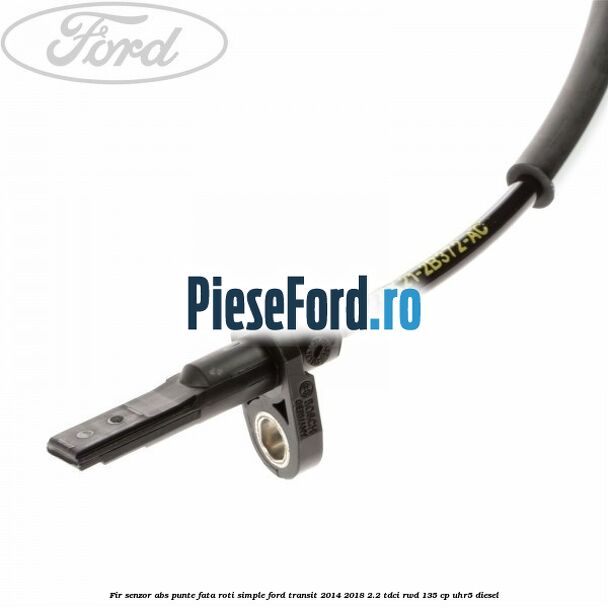 Fir senzor ABS punte fata roti simple Ford Transit 2014-2018 2.2 TDCi RWD 135 cp UHR5 diesel