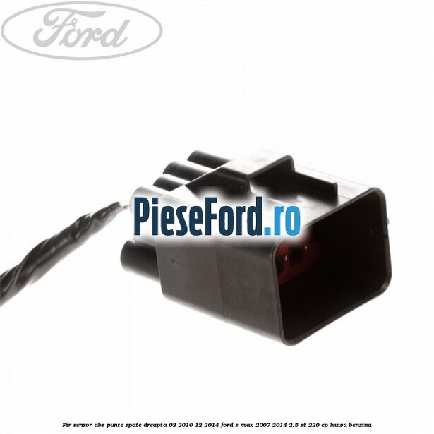 Fir senzor ABS punte spate dreapta 03/2010-12/2014 Ford S-Max 2007-2014 2.5 ST 220 cp HUWA benzina