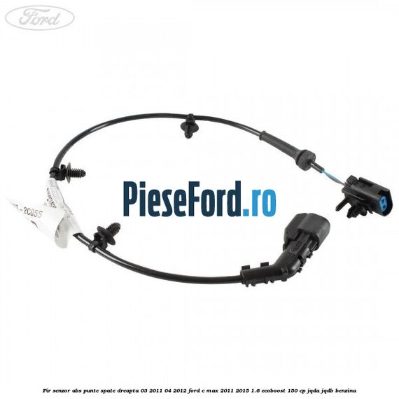 Fir senzor ABS punte spate dreapta 03/2011-04/2012 Ford C-Max 2011-2015 1.6 EcoBoost 150 cp JQDA, JQDB benzina