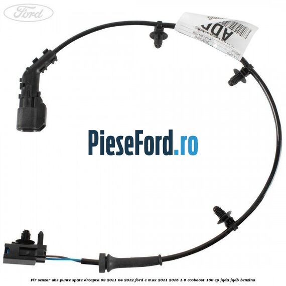 Fir senzor ABS punte spate dreapta 03/2011-04/2012 Ford C-Max 2011-2015 1.6 EcoBoost 150 cp JQDA, JQDB benzina