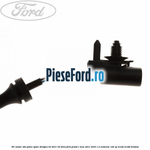 Fir senzor ABS punte spate dreapta 03/2011-04/2012 Ford Grand C-Max 2011-2015 1.0 EcoBoost 125 cp M1DA, M1DD benzina
