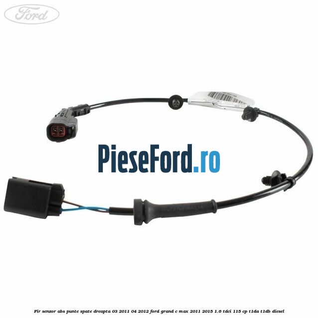 Fir senzor ABS punte spate dreapta 03/2011-04/2012 Ford Grand C-Max 2011-2015 1.6 TDCi 115 cp T1DA, T1DB diesel