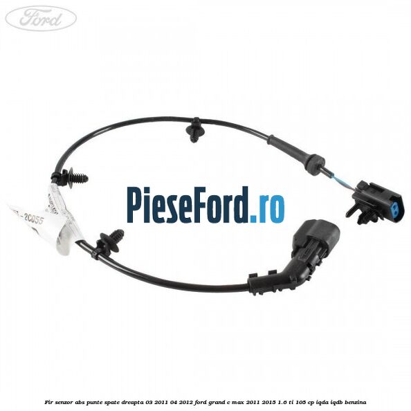 Fir senzor ABS punte spate dreapta 03/2011-04/2012 Ford Grand C-Max 2011-2015 1.6 Ti 105 cp IQDA, IQDB benzina