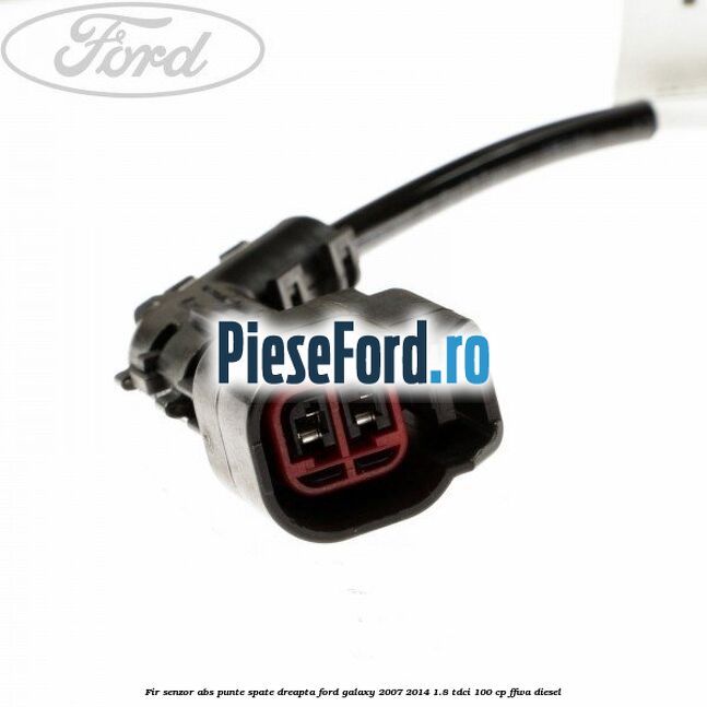 Fir senzor ABS punte spate dreapta Ford Galaxy 2007-2014 1.8 TDCi 100 cp FFWA diesel