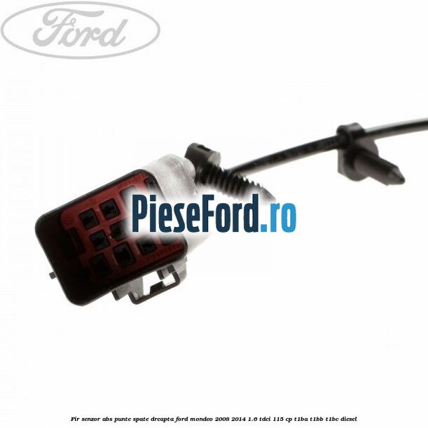 Fir senzor ABS punte spate dreapta Ford Mondeo 2008-2014 1.6 TDCi 115 cp T1BA, T1BB, T1BC diesel