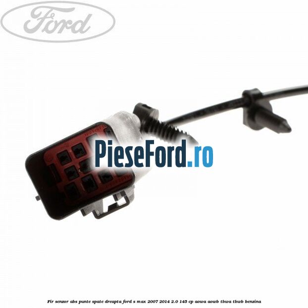 Fir senzor ABS punte spate dreapta Ford S-Max 2007-2014 2.0 145 cp AOWA, AOWB, TBWA, TBWB benzina