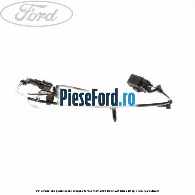 Fir senzor ABS punte spate dreapta Ford S-Max 2007-2014 2.0 TDCi 115 cp KLWA, TYWA diesel
