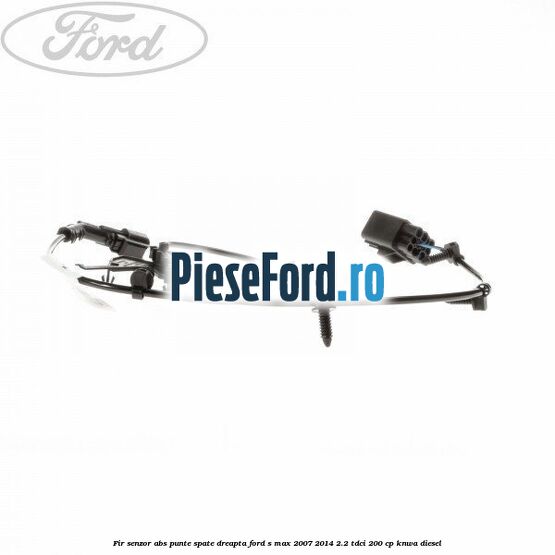 Fir senzor ABS punte spate dreapta Ford S-Max 2007-2014 2.2 TDCi 200 cp KNWA diesel