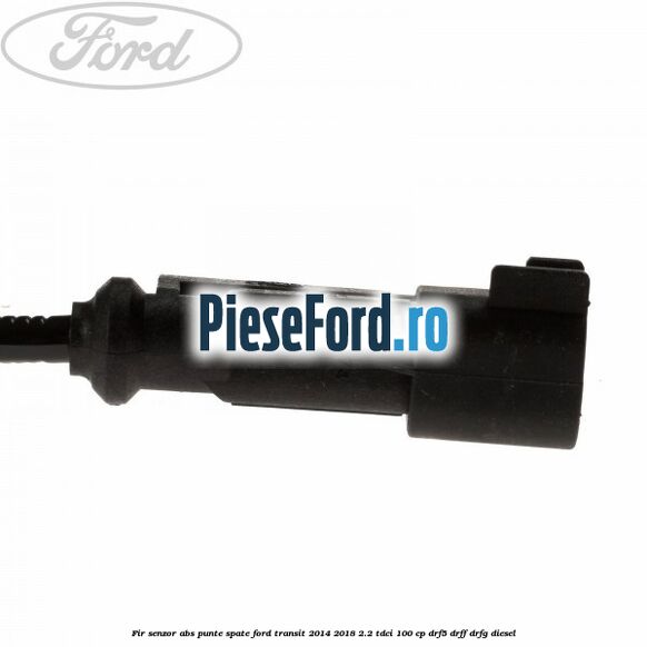 Fir senzor ABS punte spate Ford Transit 2014-2018 2.2 TDCi 100 cp Fir senzor ABS punte spate Ford Transit 2014-2018 2.2 TDCi 100 cp DRF5, DRFF, DRFG diesel