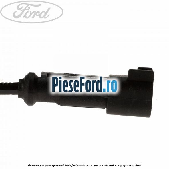 Fir senzor ABS punte spate roti duble Ford Transit 2014-2018 2.2 TDCi RWD 125 cp CYR5, USR6 diesel