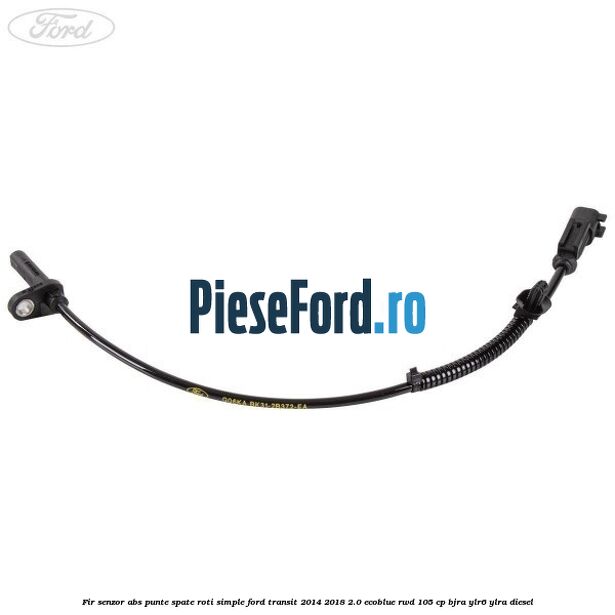 Fir senzor ABS punte spate roti simple Ford Transit 2014-2018 2.0 EcoBlue RWD 105 cp Fir senzor ABS punte spate roti simple Ford Transit 2014-2018 2.0 EcoBlue RWD 105 cp BJRA, YLR6, YLRA diesel