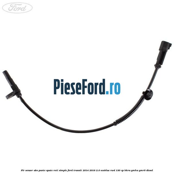 Fir senzor ABS punte spate roti simple Ford Transit 2014-2018 2.0 EcoBlue RWD 130 cp Fir senzor ABS punte spate roti simple Ford Transit 2014-2018 2.0 EcoBlue RWD 130 cp BKRA, YMHA, YMR6 diesel