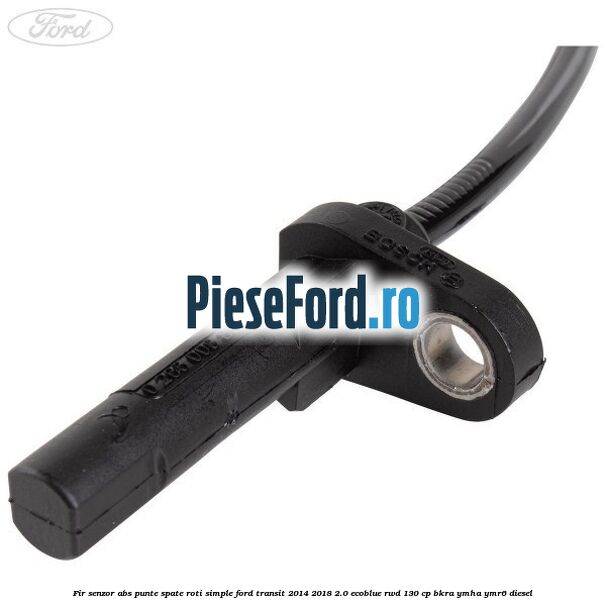 Fir senzor ABS punte spate roti simple Ford Transit 2014-2018 2.0 EcoBlue RWD 130 cp Fir senzor ABS punte spate roti simple Ford Transit 2014-2018 2.0 EcoBlue RWD 130 cp BKRA, YMHA, YMR6 diesel