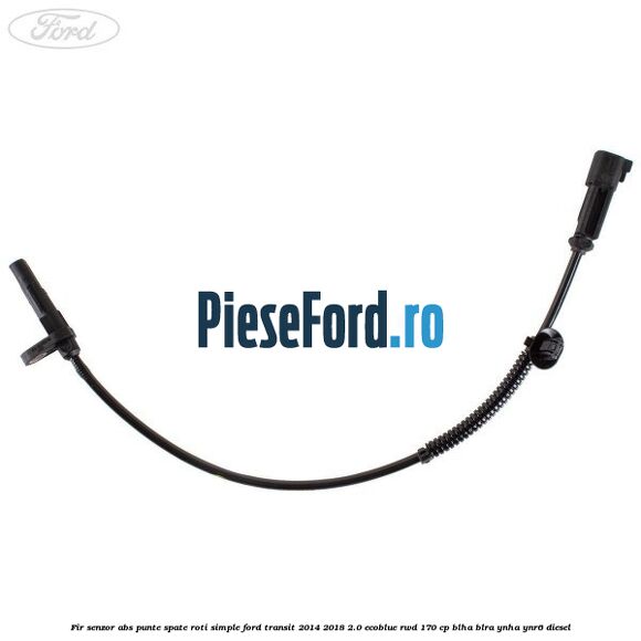 Fir senzor ABS punte spate roti simple Ford Transit 2014-2018 2.0 EcoBlue RWD 170 cp Fir senzor ABS punte spate roti simple Ford Transit 2014-2018 2.0 EcoBlue RWD 170 cp BLHA, BLRA, YNHA, YNR6 diesel