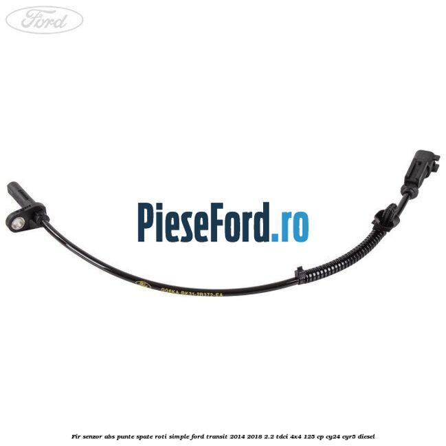 Fir senzor ABS punte spate roti simple Ford Transit 2014-2018 2.2 TDCi 4x4 125 cp Fir senzor ABS punte spate roti simple Ford Transit 2014-2018 2.2 TDCi 4x4 125 cp CY24, CYR5 diesel