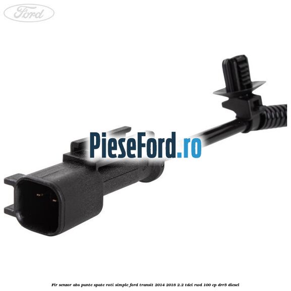 Fir senzor ABS punte spate roti simple Ford Transit 2014-2018 2.2 TDCi RWD 100 cp Fir senzor ABS punte spate roti simple Ford Transit 2014-2018 2.2 TDCi RWD 100 cp DRR5 diesel