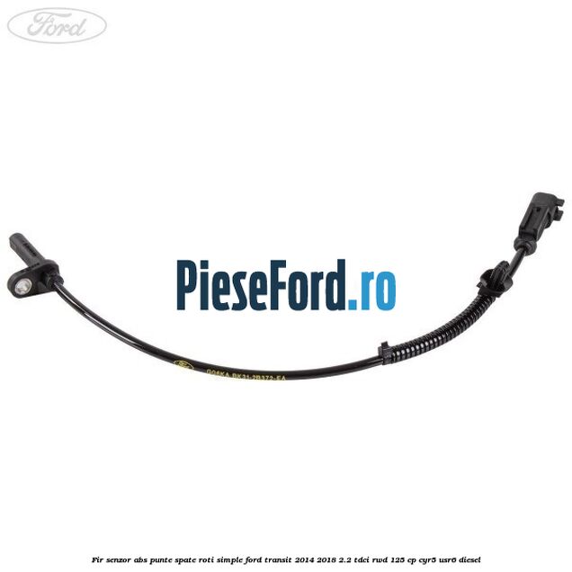 Fir senzor ABS punte spate roti simple Ford Transit 2014-2018 2.2 TDCi RWD 125 cp CYR5, USR6 diesel