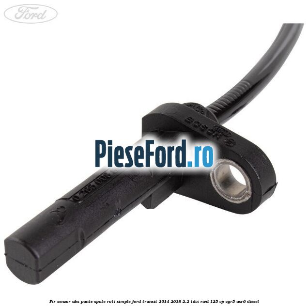 Fir senzor ABS punte spate roti simple Ford Transit 2014-2018 2.2 TDCi RWD 125 cp CYR5, USR6 diesel